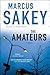 The Amateurs by Marcus Sakey The Amateurs by Marcus Sakey