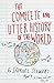 The Complete and Utter History of the World: According to Samuel Stewart Aged 9