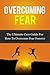 Overcoming Fear: The Ultima...