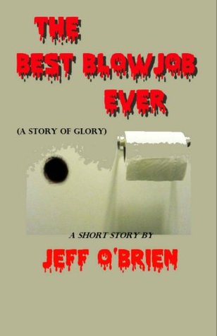 The Best Blowjob Ever (Kindle Edition)