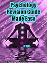 Psychology Revision Guide: Easy to Remember Notes for Exam Preparation Psychology Revision Guide: Easy to Remember Notes for Exam Preparation