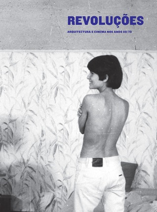 Revoluções: Arquitectura e cinema nos anos 60/70