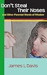 Don't Steal Their Noses and Other Parental Words of Wisdom