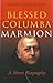 Biography of Blessed Columba Marmion: Spiritual Classics: A Short Biography