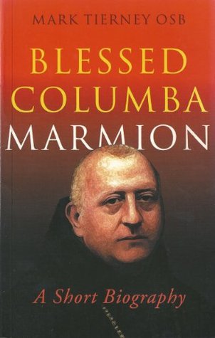 Biography of Blessed Columba Marmion: Spiritual Classics: A Short Biography (Kindle Edition)
