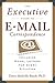 The Executive Guide to E-mail Correspondence: Including Model Letters for Every Situation: Including Dozens of Model Letters for Every Situation