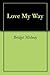 Love My Way by Bridget Midway
