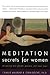 Meditation Secrets for Women by Camille Maurine