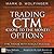 Trading CTM (Close to the Money) Options: The Trade with a Built-in Edge