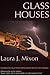 Glass Houses by Laura J. Mixon