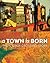A Town is Born: The Story o...