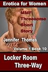 Erotica for Women Book 10 Locker Room Three Way MMF Threesome Short Story Erotica for Women Book 10 Locker Room Three Way MMF Threesome Short Story