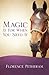 Magic Is For When You Need It by Florence Petheram