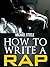 How To Make a Rap (How to w...