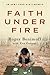 Faith Under Fire: An Army Chaplain's Memoir