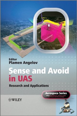 Sense and Avoid in UAS: Research and Applications (Aerospace Series Book 63)