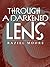 Through a Darkened Lens