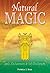 Natural Magic: Spells, Enchantments & Self-Development