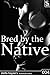Bred By The Native (Native's Desire, #3)