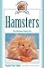 Complete Care Made Easy, Hamsters: The Ultimate Pocket Pet