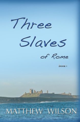 Three Slaves of Rome Book One (Kindle Edition)