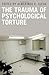 The Trauma of Psychological Torture (Disaster and Trauma Psychology)