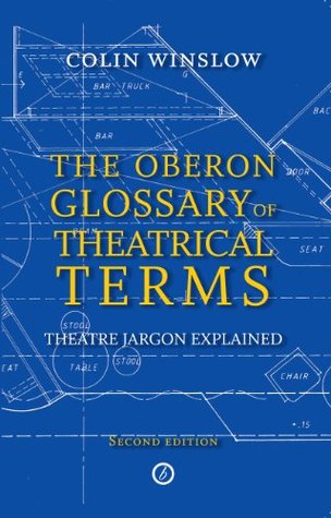 The Oberon Glossary of Theatrical Terms: Theatre Jargon Explained (Kindle Edition)