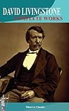 Complete Works of David Livingstone Complete Works of David Livingstone