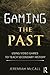 Gaming the Past: Using Video Games to Teach Secondary History