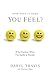 How Does It Make You Feel? Why Emotion Wins The Battle of Brands by Daryl Travis