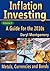 Inflation Investing - A Guide for the 2010s, Volume 2 (Metals, Currencies and Bonds)