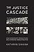 The Justice Cascade: How Human Rights Prosecutions Are Changing World Politics (The Norton Series in World Politics Book 0)