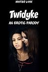Twidyke: An Erotic Parody (lesbian erotica)