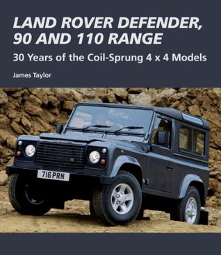 Land Rover Defender, 90 and 110 Range: 30 Years of the Coil-Sprung 4x4 Models (Crowood Autoclassics)