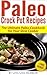 Paleo Crock Pot Recipes: The Ultimate Paleo Cookbook for Your Slow Cooker