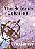 The Science Delusion