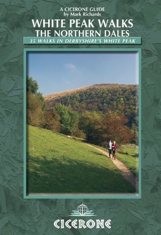 White Peak Walks: The Northern Dales: 35 walks in the Derbyshire White Peak (Cicerone guides)