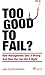 Too Good To Fail?: How Management Gets It Wrong And How You Can Get It Right (Financial Times Series)