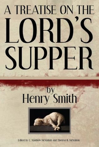 A Treatise on the Lord's Supper (Kindle Edition)