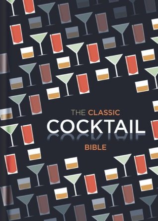 The Classic Cocktail Bible (Kindle Edition)