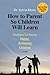 How to Parent So Children Will Learn: Strategies for Raising Happy, Achieving Children, 3rd Edition