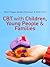 CBT with Children, Young People and Families by Peter Fuggle