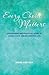 Every Choice Matters : An Inspiring and Practical Guide to Living a Rich and Meaningful Life