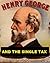 Henry George and the Single Tax by Thomas Gaskell Shearman
