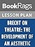 Lesson Plans Brecht on Theatre: The Development of an Aesthetic