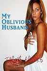 My Oblivious Husband