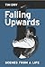 Falling Upwards by Tim Dry Falling Upwards by Tim Dry