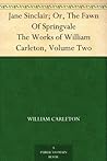 Jane Sinclair; Or, The Fawn Of Springvale The Works of William Carleton, Volume Two