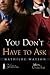 You Don't Have to Ask