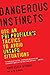 Dangerous Instincts: Use an FBI Profiler's Tactics to Avoid Unsafe Situations